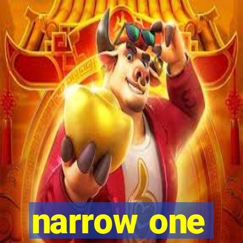 narrow one